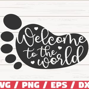 Willkommen in der Welt SVG / Cut File / Kommerzielle Nutzung / Baby Füße SVG / Süße Baby SVG