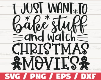 May include: Black and white graphic text design on a wood background. The text reads "I just want to bake stuff and watch Christmas movies".