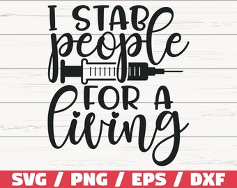 I Stab People For A Living SVG / Cut File / Cricut / Commercial use / Silhouette / Clip art / Printable / Nurse life SVG / Nurse Shirt