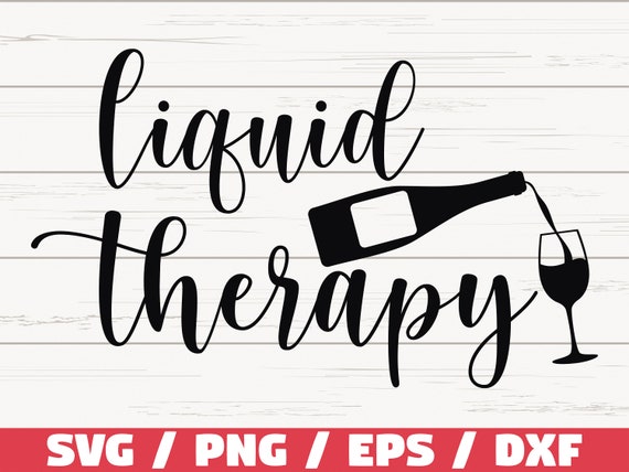 Liquid Therapy SVG / Cut File / Cricut / Commercial use / Silhouette / Clip art / Vector / Funny wine saying / Wine glass svg