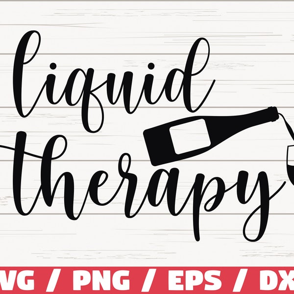 Liquid Therapy SVG / Cut File / Cricut / Commercial use / Silhouette / Clip art / Vector / Funny wine saying / Wine glass svg