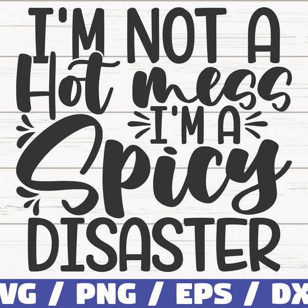 No soy un desastre caliente Soy un desastre picante SVG / Cortar archivo / Cricut / Uso comercial / Descarga instantánea / Silueta / Mamá Vida SVG / Divertido SVG