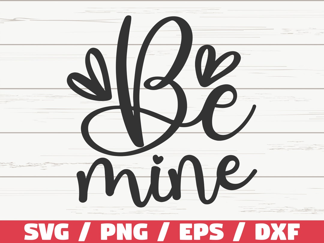 Be Mine SVG / Valentine’s Day SVG / Cut File / Cricut / Commercial Use ...