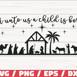 For Unto Us A Child Is Born SVG / Cut File / Cricut / Commercial use / Nativity SVG / Christmas SVG / Christmas Decoration / Clip art