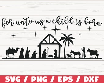 For Unto Us A Child Is Born SVG / Cut File / Cricut / Commercial use / Nativity SVG / Christmas SVG / Christmas Decoration / Clip art