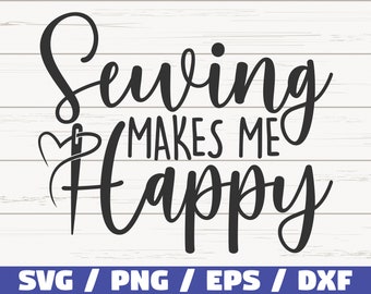 Sewing Makes Me Happy SVG / Sewing SVG / Cut File / Cricut / Love Sewing SVG / Instant Download