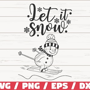 May include: Black and white illustration of a snowman skiing with the text "Let it snow."