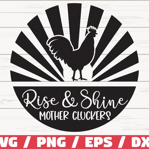 Rise And Shine Mother Cluckers SVG / Cut File / Cricut / Commercial use / Silhouette / Farmhouse Svg / Farm life Svg / Funny farm quote svg