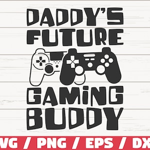 Daddy's Future Gaming Buddy SVG / Gamer SVG / Future Gamer SVG / Cut File / Cricut / Commercieel gebruik / Silhouet