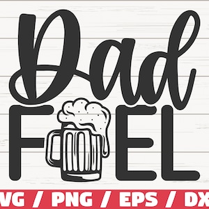 Dad Fuel SVG / Cut File / Cricut / Commercial use / Instant Download / Dad Life SVG / Funny Dad SVG / Father&#39;s Day
