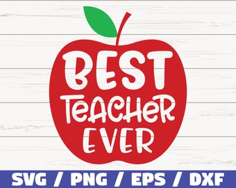 Best Teacher Ever SVG / Cut File / Commercial use / Cricut / Silhouette Cameo / printable / vector / teacher shirt