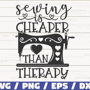 May include: Black and white graphic design with a sewing machine and the text "Sewing is cheaper than therapy".