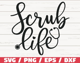 Scrub Life SVG / Cut File / Cricut / Commercial use / Silhouette / Clip art / Vector / Printable / Nurse life SVG / Nurse Shirt / Scrubs SVG