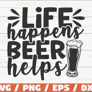 Het leven gebeurt bier helpt SVG/bestand knippen/Cricut/illustraties/commercieel gebruik/grappig bier SVG