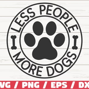Minder mensen meer honden SVG / bestand knippen / Cricut / commercieel gebruik / silhouet / illustraties / hond moeder SVG / hondenliefhebber