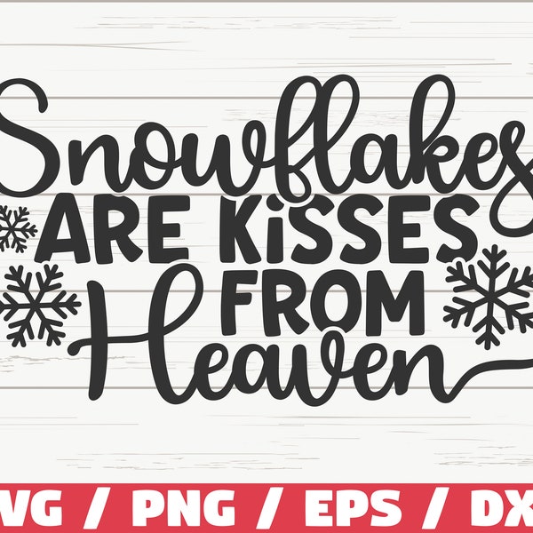 Snowflakes Are Kisses From Heaven SVG / Cut File / Cricut / Commercial use / Silhouette / Winter SVG / Christmas SVG