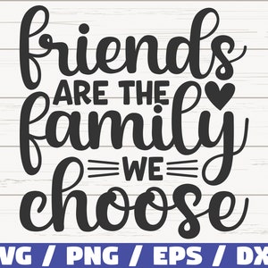 Les amis sont la famille que vous choisissez SVG/fichier de coupe/Cricut/usage commercial/Silhouette/meilleurs amis SVG/décoration de la maison