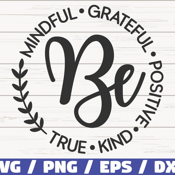 Be Mindful Grateful Positive True and Kind SVG / Cut File / Commercial use / Instant Download / Motivational SVG / Inspirational SVG