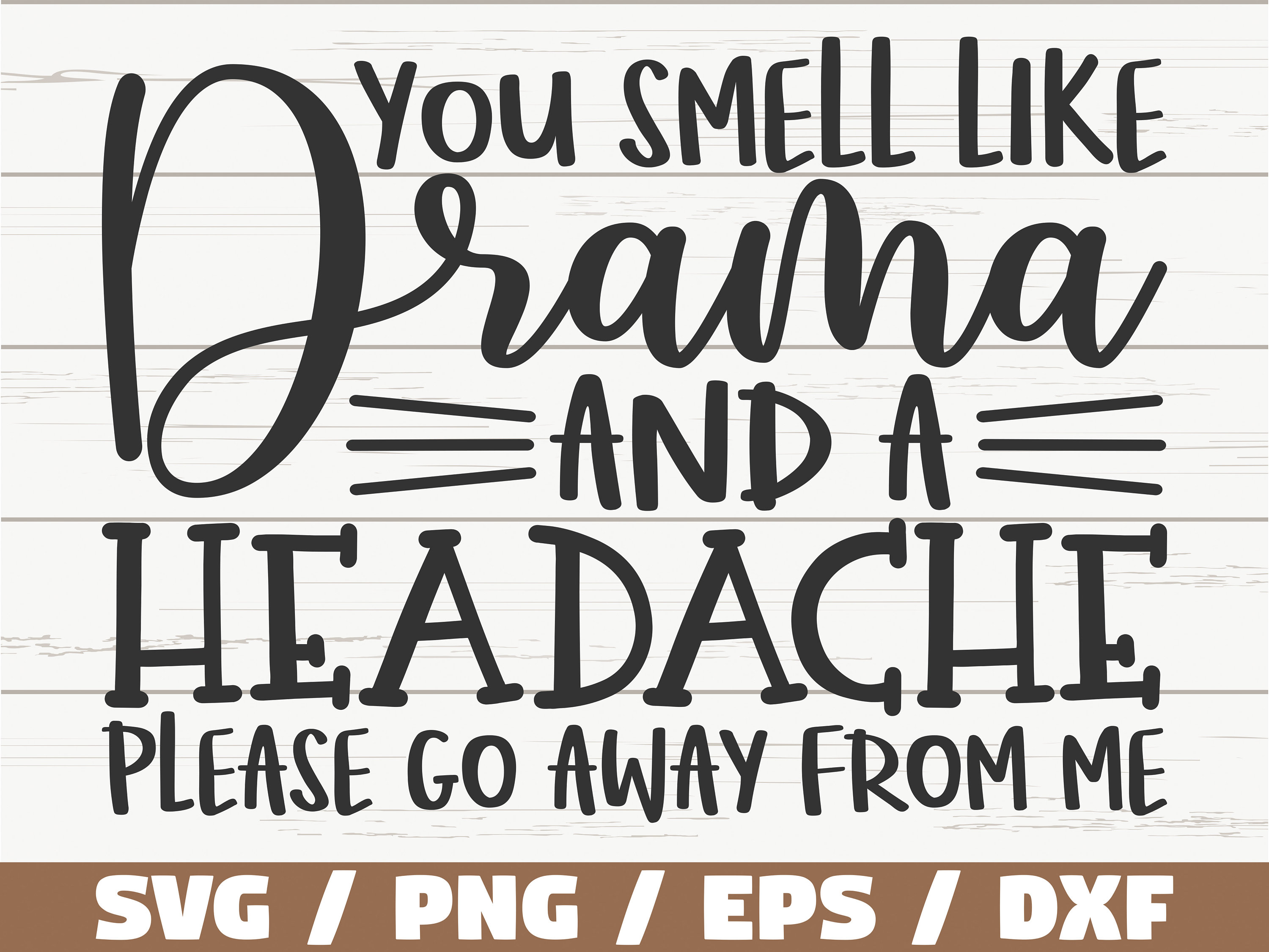 You Smell Like Drama and A Headache SVG / Cut File / Cricut / - Etsy