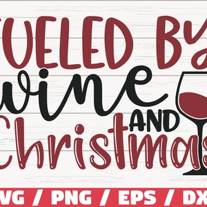 Fueled By Wine And Christmas SVG / Christmas SVG / Wine SVG / Cut File / Cricut / Commercial use / Silhouette / Holiday Svg / Winter Svg