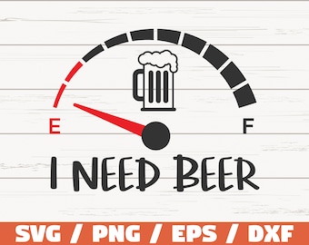 I Need Beer SVG / Cut File / Cricut / Clip art / Commercial use / Dad Fuel SVG
