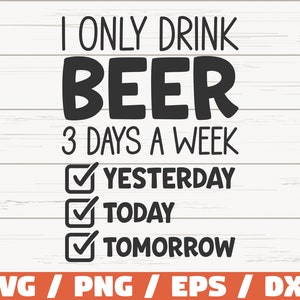 Sólo bebo cerveza 3 días a la semana SVG / Cortar archivo / Cricut / Clip art / Uso comercial / Cerveza divertida SVG