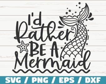 I'd Rather Be A Mermaid SVG / Mermaid SVG / Cut File / Cricut / Commercial use / Instant Download / Silhouette /  Summer Svg