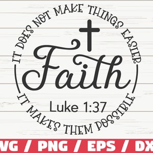 Faith SVG / Luke 1:37 SVG / It Does Not Make Things Easier It Makes Them Possible / Jesus SVG / Christian Svg / Bible Verse Svg