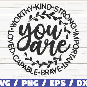 You Are Worthy Kind Strong Important Capable Loved SVG / Cut File / Commercial use / Instant Download / Motivational SVG / Inspirational SVG