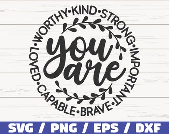 You Are Worthy Kind Strong Important Capable Loved SVG / Cut File / Commercial use / Instant Download / Motivational SVG / Inspirational SVG