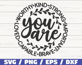 You Are Worthy Kind Strong Important Capable Loved SVG / Cut File / Commercial use / Instant Download / Motivational SVG / Inspirational SVG