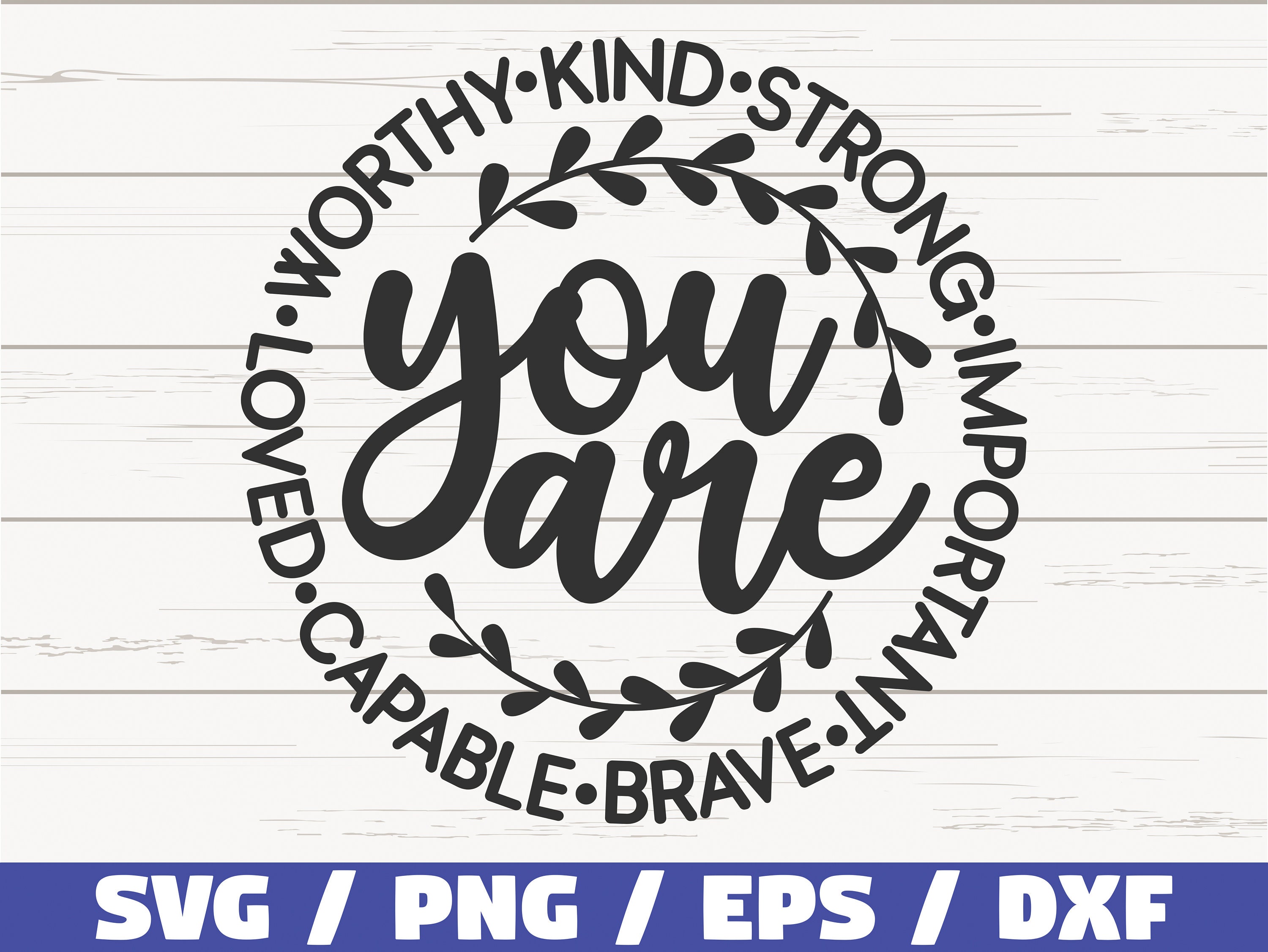 You Are Worthy Kind Strong Important Capable Loved SVG / Cut File / C…