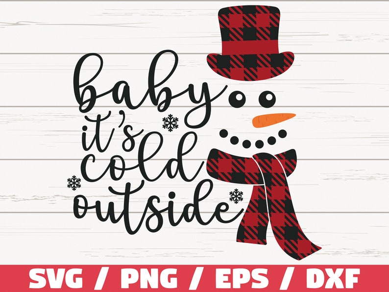 Download Baby It's Cold Outside SVG / Buffalo Plaid Snowman SVG ...