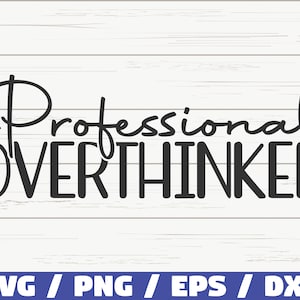 Professional Overthinker SVG / Cut File / Cricut / Funny Sarcastic Quote SVG / Sassy SVG / Instant Download