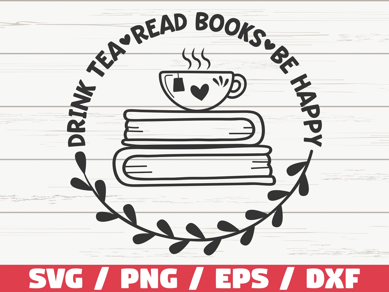Drink Tea Read Books Be Happy SVG / Cut File / Cricut / Clip Art ...