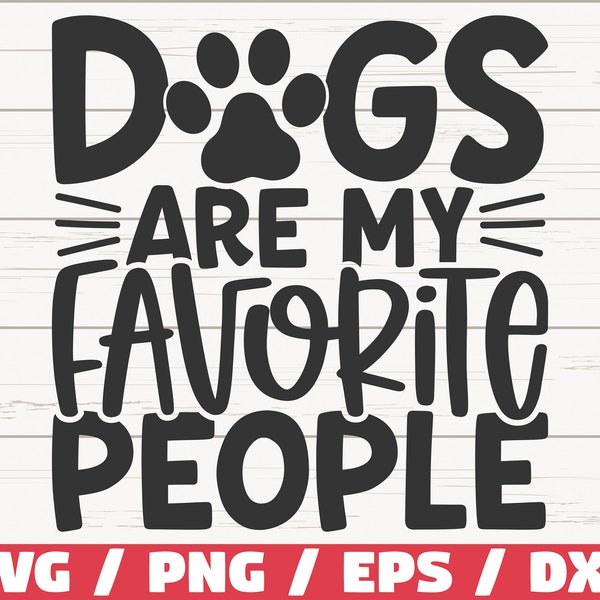 Dogs Are My Favorite People SVG / Cut File / Cricut / Commercial use / Silhouette / Dog Mom SVG / Love Dogs SVG