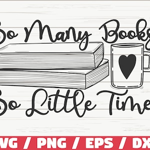 Zoveel boeken zo weinig tijd SVG/bestand knippen/Cricut/illustraties/commercieel gebruik/lezen SVG/boek citeer SVG/boekenliefhebber