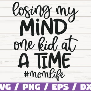 Perdre la tête un enfant à la fois #momlife SVG / fichier de coupe / Cricut / usage commercial / Silhouette / clipart / chemise maman / vie de maman SVG