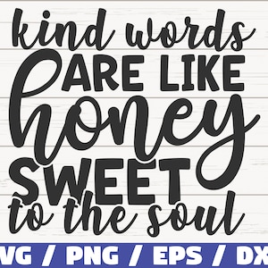 Vriendelijke woorden zijn als honing zoet voor de ziel SVG/bestand knippen/commercieel gebruik/silhouet/motiverende SVG/inspirerende SVG