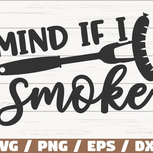 Mind If I Smoke SVG / Schnittdatei / Cricut / Kommerzielle Nutzung / Sofortiger Download / Silhouette / Barbecue SVG