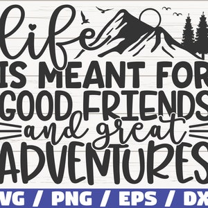 Das Leben ist für gute Freunde und große Abenteuer SVG gedacht / Cut File / Kommerzielle Nutzung / Silhouette / Beste Freunde SVG / Freundschaft SVG