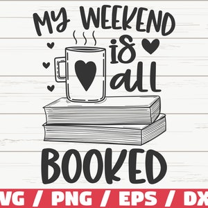 Mi fin de semana está todo reservado SVG / Cortar archivo / Cricut / Clip art / Uso comercial / Lectura SVG / Cita de libro / Adicción al libro SVG