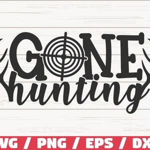 Gone Hunting SVG / Cortar archivo / Cricut / Uso comercial / Descarga instantánea / Silueta / Caza papá SVG / Camisa de caza / Caza SVG