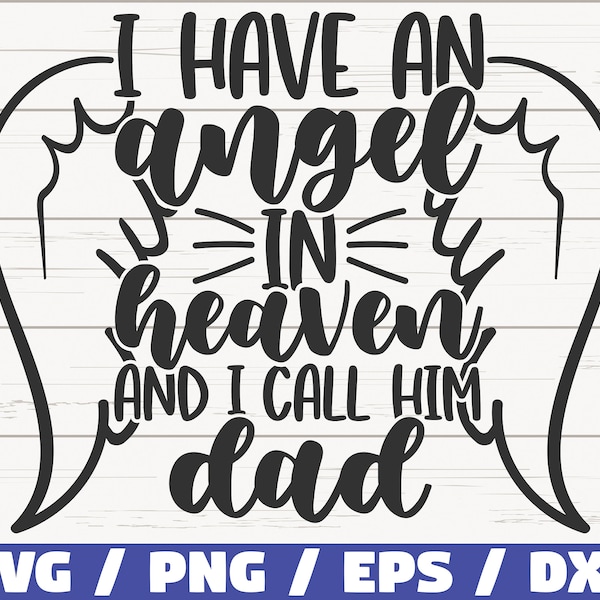 I Have An Angel In Heaven And I Call Him Dad SVG / Cut File / Cricut / Commercial use / Instant Download / Silhouette / In Memory Of