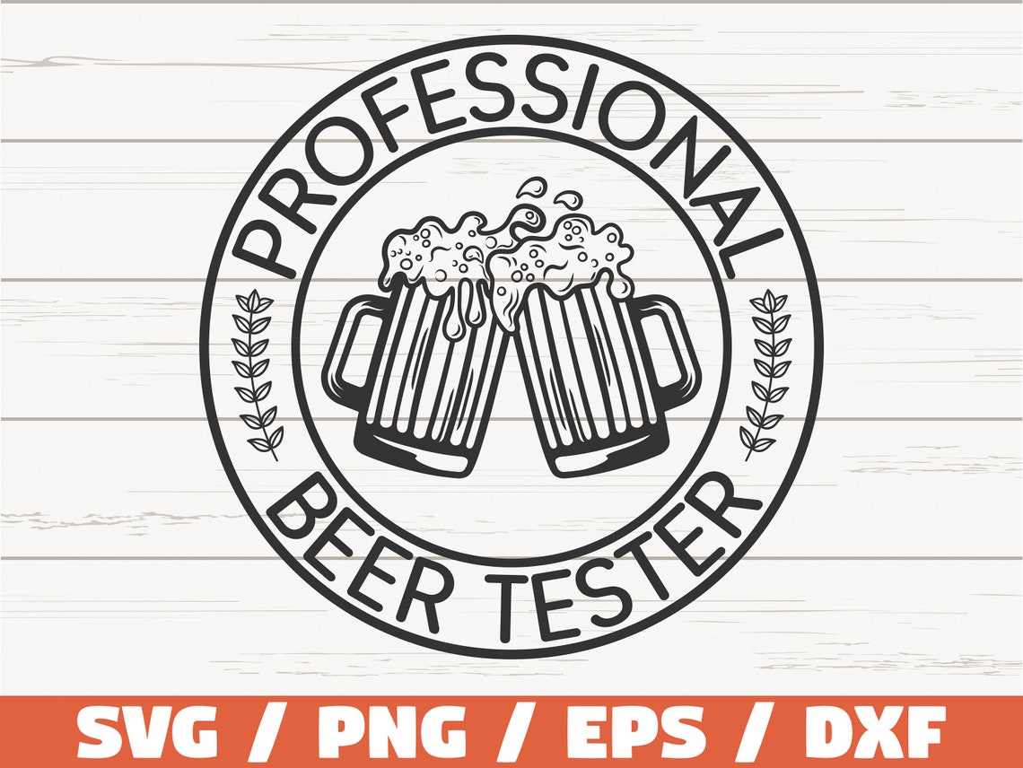 Professional Beer Tester SVG / Love Beer SVG / Cut File / Cricut / Clip ...