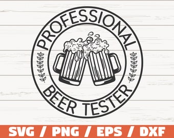 Professional Beer Tester SVG / Love Beer SVG / Cut File / Cricut / Clip art / Commercial use / Funny Beer SVG