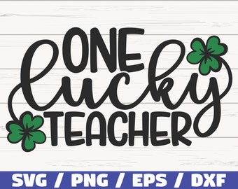 One Lucky Teacher SVG / St. Patrick's Day SVG / Cut File / Cricut / Commercial use / Silhouette / Clip art / Shamrock SVG / Teacher Svg