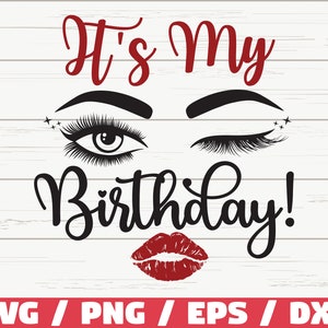 It's Its my Birthday SVG / Lips Kiss SVG / Cut File / Cricut / Commercial use / Silhouette / Birthday Girl / Eyebrows SVG