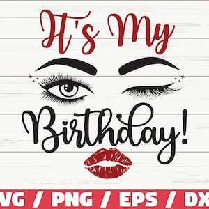 È il mio compleanno SVG / Labbra Bacio SVG / Taglia File / Cricut / Uso commerciale / Silhouette / Ragazza di compleanno / Sopracciglia SVG