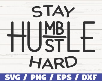 Bleiben Sie humble Hustle Hard SVG / geschnitten Datei / Cricut / kommerzielle Nutzung / Instant Download / Silhouette / motivierende SVG / inspirierende SVG